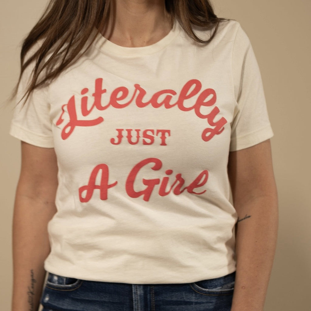Literally Just a Girl Tee