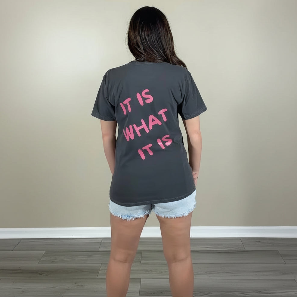It Is What It Is Tee